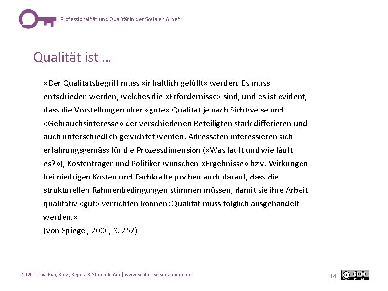 Professionalität und Qualität in der Sozialen Arbeit Qualität ist … «Der Qualitätsbegriff muss «inhaltlich