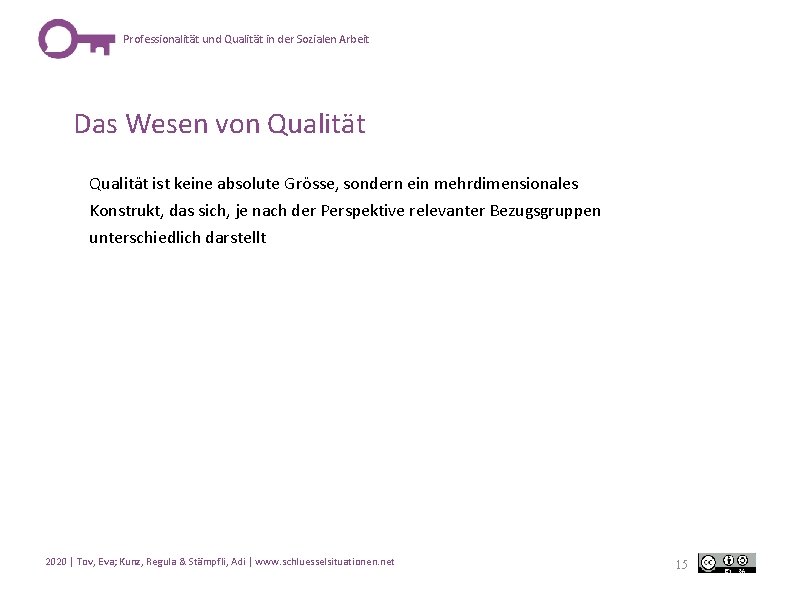 Professionalität und Qualität in der Sozialen Arbeit Das Wesen von Qualität ist keine absolute