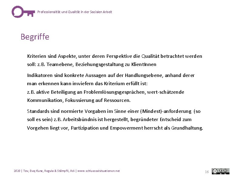 Professionalität und Qualität in der Sozialen Arbeit Begriffe Kriterien sind Aspekte, unter deren Perspektive