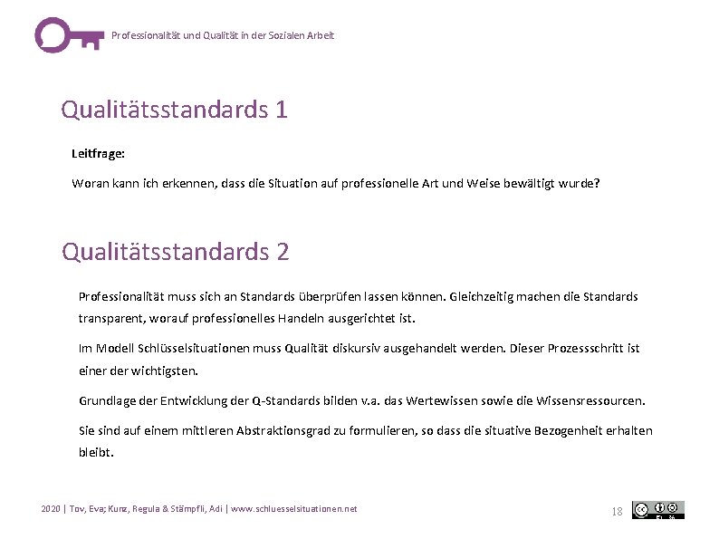 Professionalität und Qualität in der Sozialen Arbeit Qualitätsstandards 1 Leitfrage: Woran kann ich erkennen,