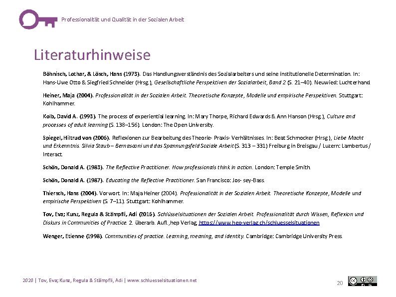 Professionalität und Qualität in der Sozialen Arbeit Literaturhinweise Böhnisch, Lothar, & Lösch, Hans (1973).