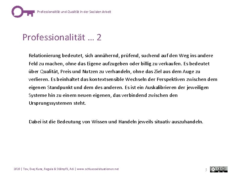 Professionalität und Qualität in der Sozialen Arbeit Professionalität … 2 Relationierung bedeutet, sich annähernd,