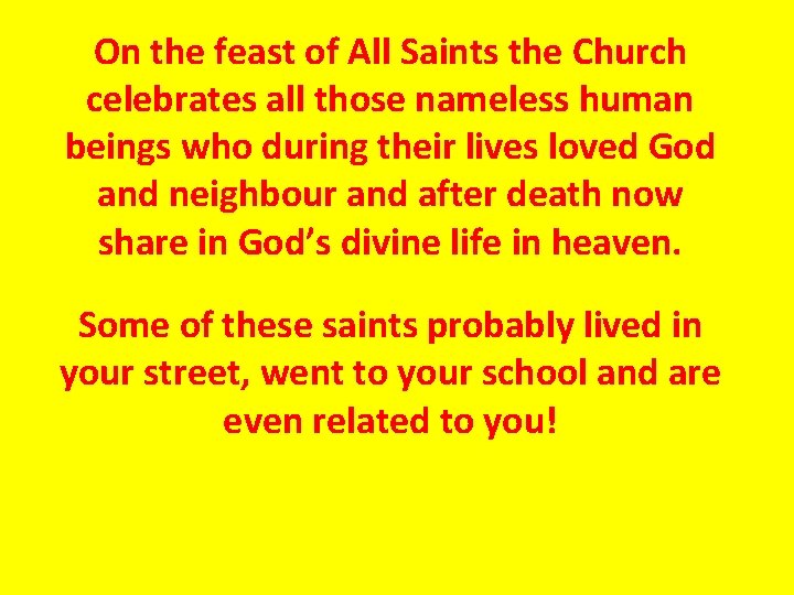 On the feast of All Saints the Church celebrates all those nameless human beings