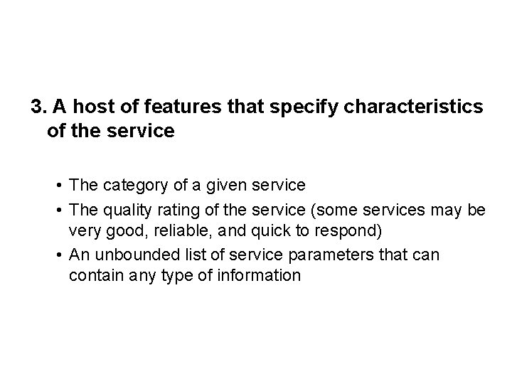 3. A host of features that specify characteristics of the service • The category