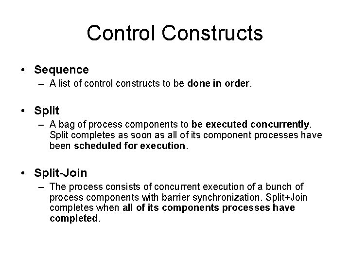 Control Constructs • Sequence – A list of control constructs to be done in