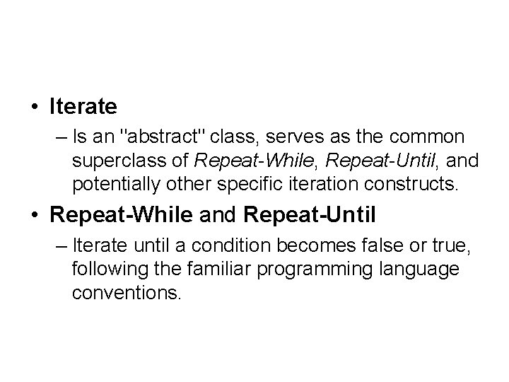  • Iterate – Is an "abstract" class, serves as the common superclass of