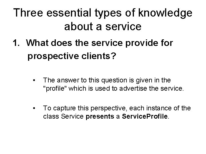 Three essential types of knowledge about a service 1. What does the service provide