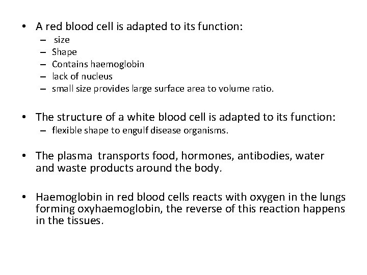  • A red blood cell is adapted to its function: – – –