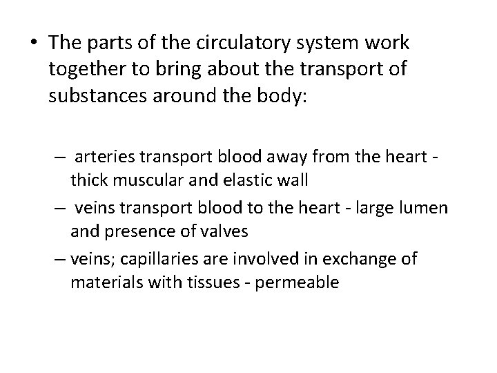  • The parts of the circulatory system work together to bring about the