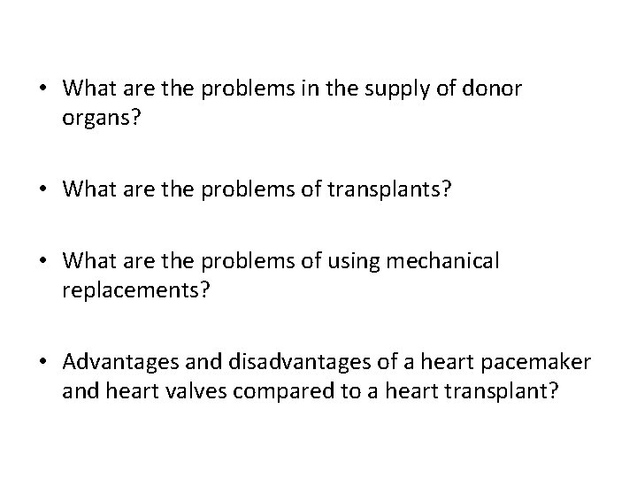  • What are the problems in the supply of donor organs? • What