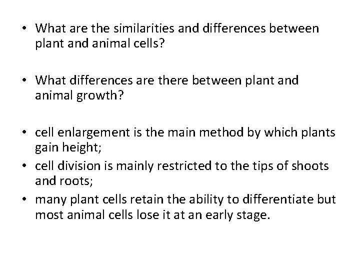  • What are the similarities and differences between plant and animal cells? •