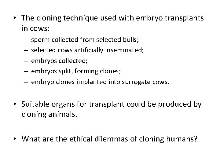  • The cloning technique used with embryo transplants in cows: – – –