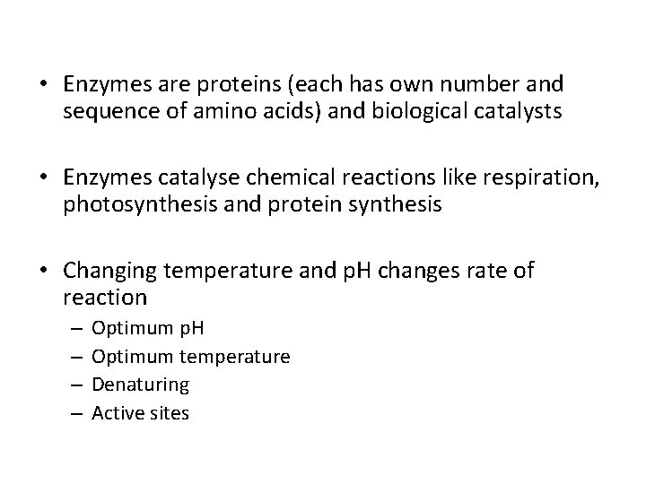  • Enzymes are proteins (each has own number and sequence of amino acids)