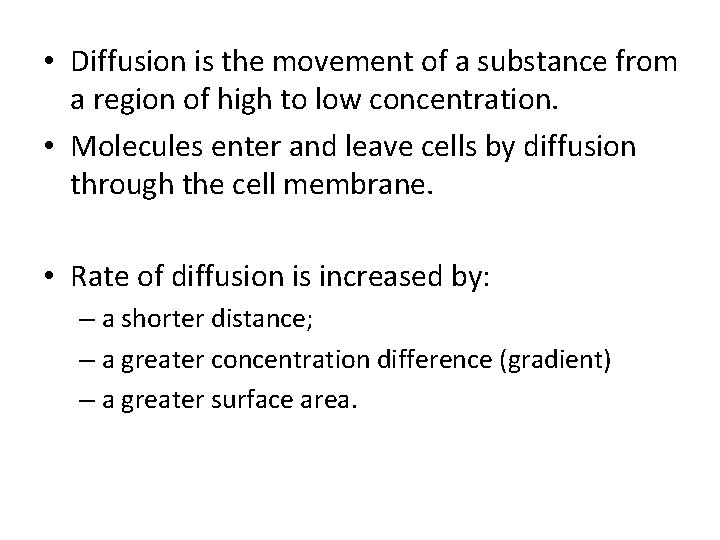  • Diffusion is the movement of a substance from a region of high