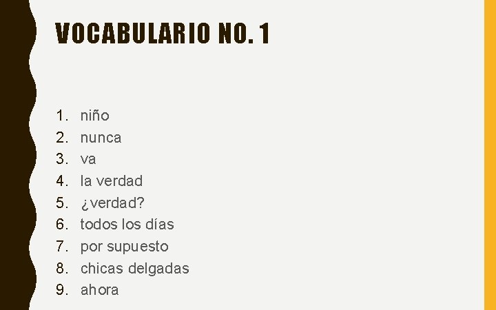 VOCABULARIO NO. 1 1. 2. 3. 4. 5. 6. 7. 8. 9. niño nunca