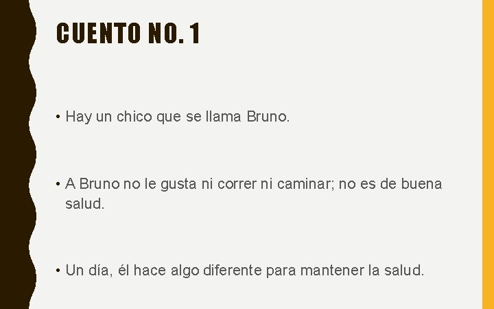 CUENTO NO. 1 • Hay un chico que se llama Bruno. • A Bruno