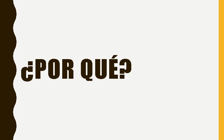 ¿POR QUÉ? 