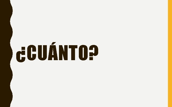 ¿CUÁNTO? 