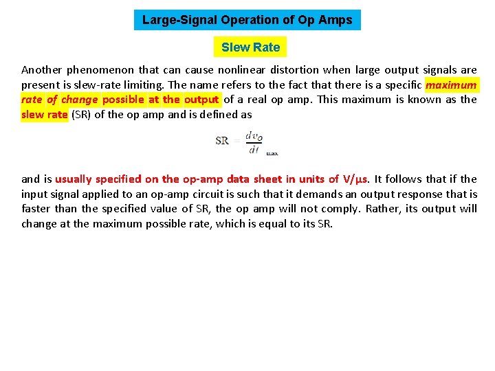 Large-Signal Operation of Op Amps Slew Rate Another phenomenon that can cause nonlinear distortion