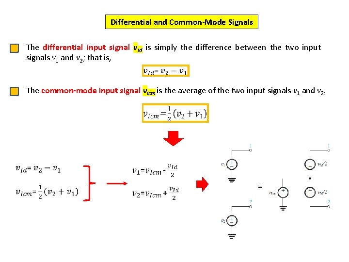 Differential and Common-Mode Signals The differential input signal v. Id is simply the difference