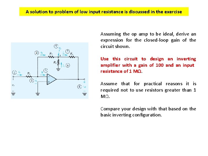 A solution to problem of low input resistance is discussed in the exercise Assuming