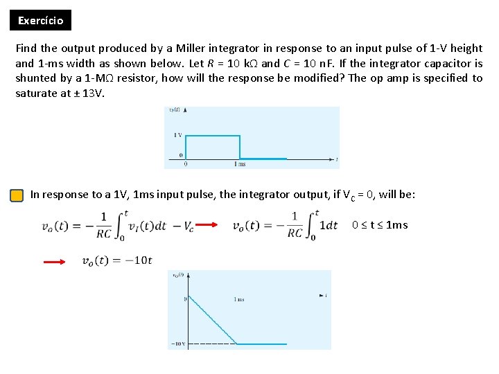 Exercício Find the output produced by a Miller integrator in response to an input