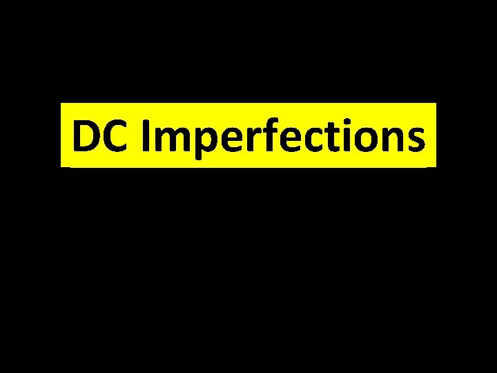 DC Imperfections 