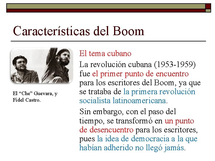 Características del Boom El “Che” Guevara, y Fidel Castro. El tema cubano La revolución
