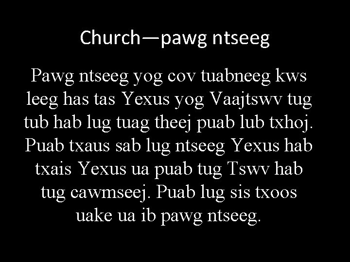 Church—pawg ntseeg Pawg ntseeg yog cov tuabneeg kws leeg has tas Yexus yog Vaajtswv