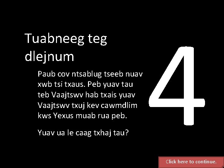 Tuabneeg teg dlejnum Paub cov ntsablug tseeb nuav xwb tsi txaus. Peb yuav tau