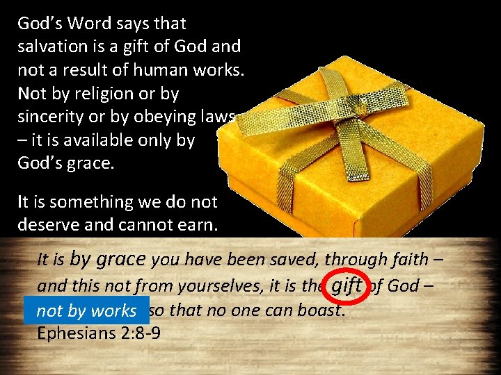 God’s Word says that salvation is a gift of God and not a result