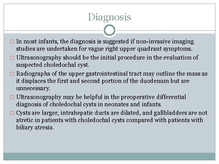 Diagnosis � In most infants, the diagnosis is suggested if non-invasive imaging studies are