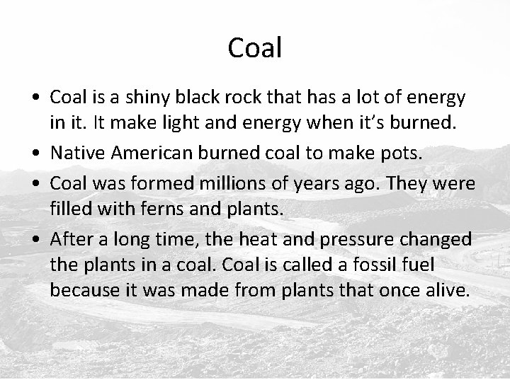 Coal • Coal is a shiny black rock that has a lot of energy