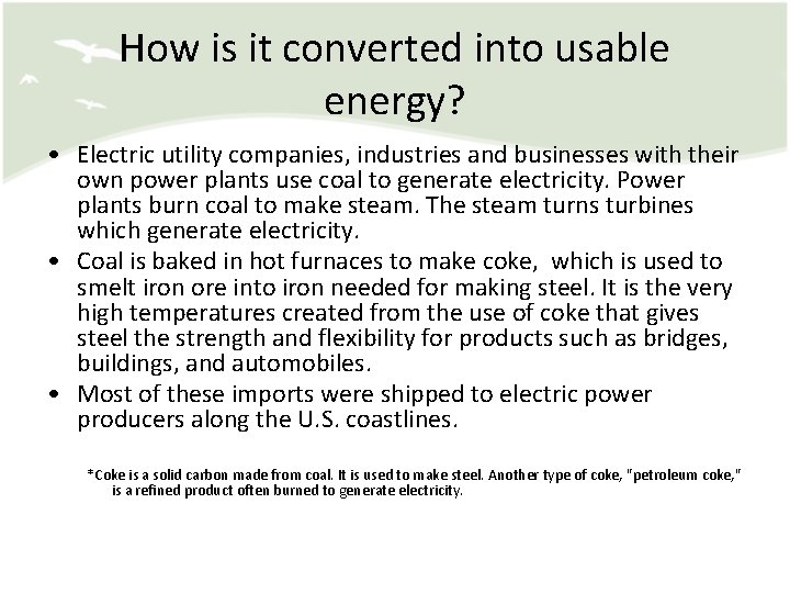 How is it converted into usable energy? • Electric utility companies, industries and businesses