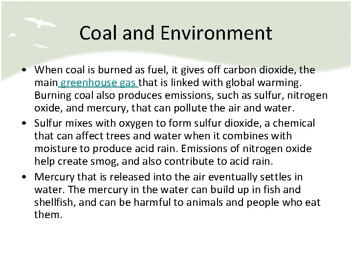 Coal and Environment • When coal is burned as fuel, it gives off carbon