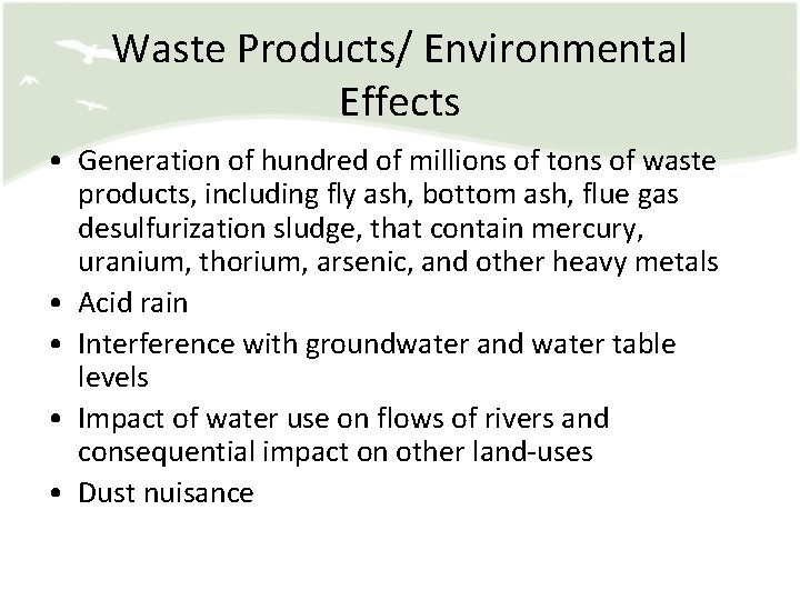 Waste Products/ Environmental Effects • Generation of hundred of millions of tons of waste