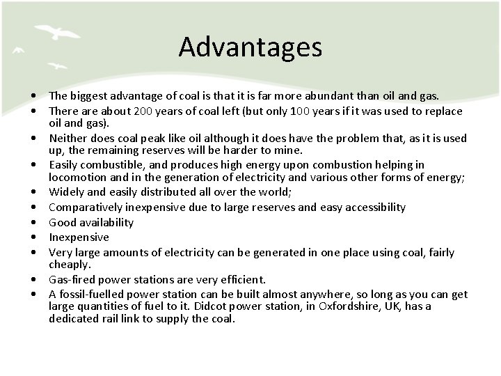 Advantages • The biggest advantage of coal is that it is far more abundant