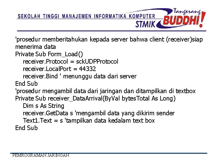 'prosedur memberitahukan kepada server bahwa client (receiver)siap menerima data Private Sub Form_Load() receiver. Protocol