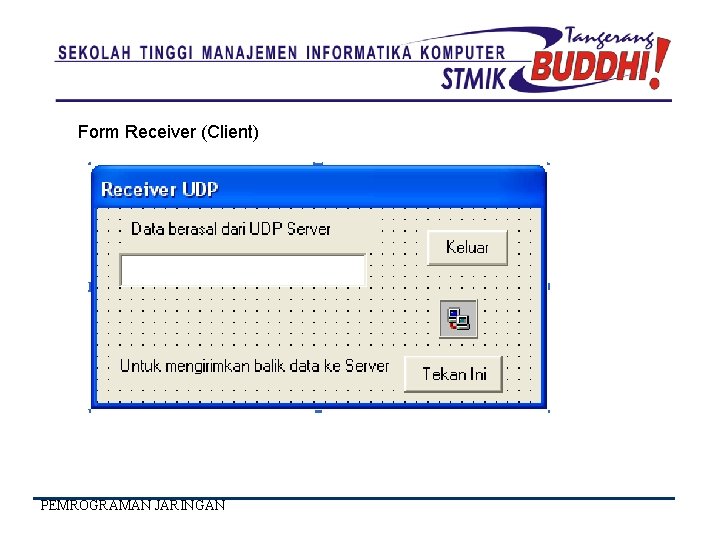 Form Receiver (Client) PEMROGRAMAN JARINGAN 