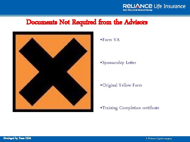 Documents Not Required from the Advisors • Form VA • Sponsorship Letter • Original