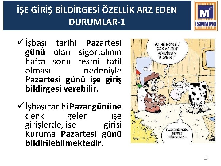 İŞE GİRİŞ BİLDİRGESİ ÖZELLİK ARZ EDEN DURUMLAR-1 ü İşbaşı tarihi Pazartesi günü olan sigortalının