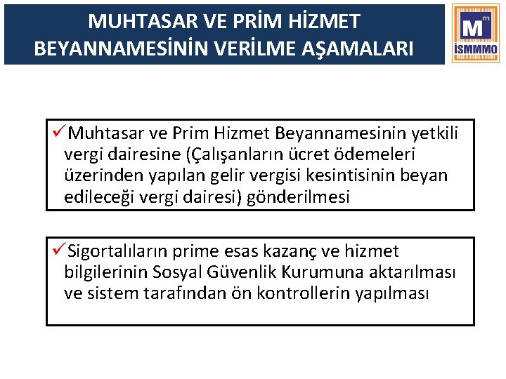 MUHTASAR VE PRİM HİZMET BEYANNAMESİNİN VERİLME AŞAMALARI üMuhtasar ve Prim Hizmet Beyannamesinin yetkili vergi