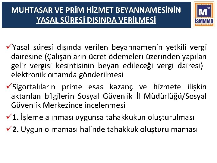 MUHTASAR VE PRİM HİZMET BEYANNAMESİNİN YASAL SÜRESİ DIŞINDA VERİLMESİ üYasal süresi dışında verilen beyannamenin