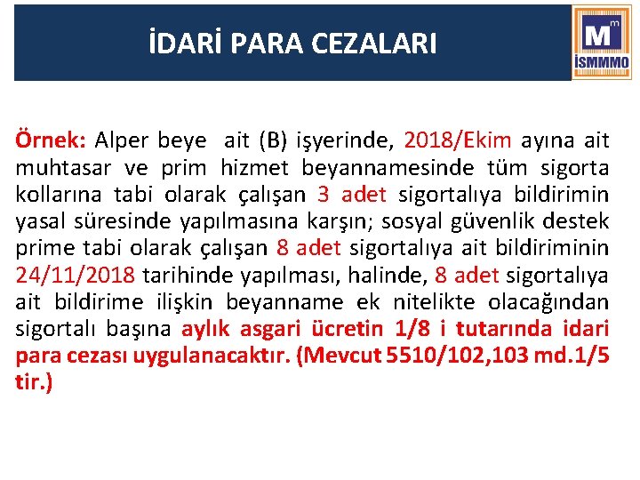 İDARİ PARA CEZALARI Örnek: Alper beye ait (B) işyerinde, 2018/Ekim ayına ait muhtasar ve