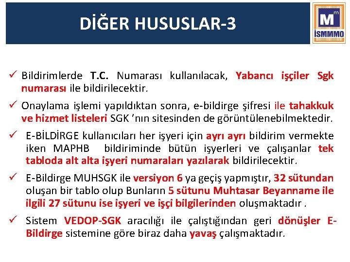 DİĞER HUSUSLAR-3 ü Bildirimlerde T. C. Numarası kullanılacak, Yabancı işçiler Sgk numarası ile bildirilecektir.