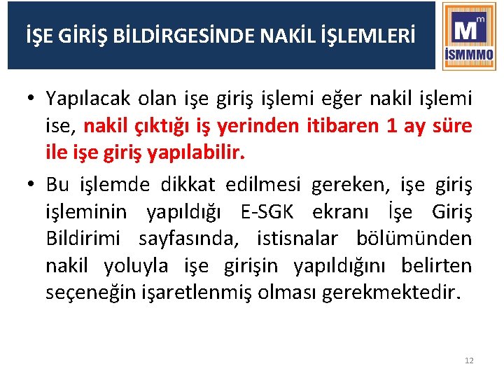 İŞE GİRİŞ BİLDİRGESİNDE NAKİL İŞLEMLERİ • Yapılacak olan işe giriş işlemi eğer nakil işlemi