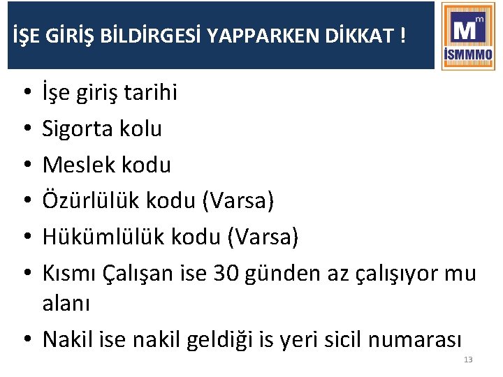 İŞE GİRİŞ BİLDİRGESİ YAPPARKEN DİKKAT ! İşe giriş tarihi Sigorta kolu Meslek kodu Özürlülük