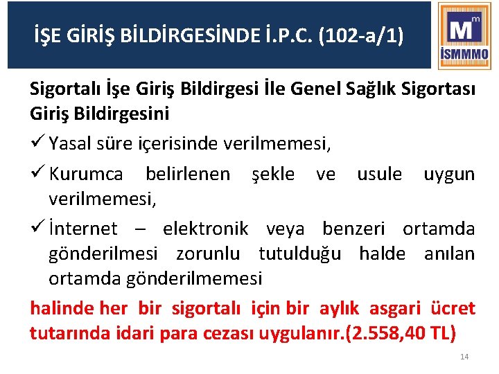 İŞE GİRİŞ BİLDİRGESİNDE İ. P. C. (102 -a/1) Sigortalı İşe Giriş Bildirgesi İle Genel