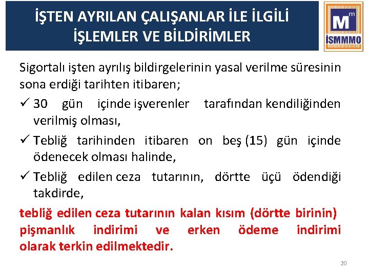 İŞTEN AYRILAN ÇALIŞANLAR İLE İLGİLİ İŞLEMLER VE BİLDİRİMLER Sigortalı işten ayrılış bildirgelerinin yasal verilme