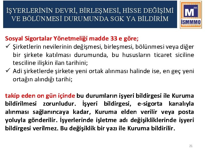 İŞYERLERİNİN DEVRİ, BİRLEŞMESİ, HİSSE DEĞİŞİMİ VE BÖLÜNMESİ DURUMUNDA SGK YA BİLDİRİM Sosyal Sigortalar Yönetmeliği